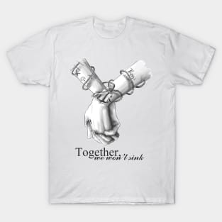 Together we won't sink T-Shirt